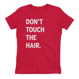 Women's DON'T TOUCH THE HAIR Crew