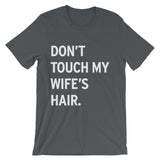 Men's DON'T TOUCH MY WIFE'S HAIR Crew